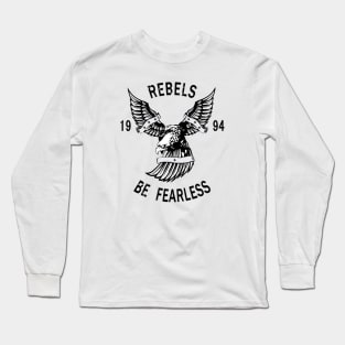 Rebels Be Fearless 1994 Long Sleeve T-Shirt